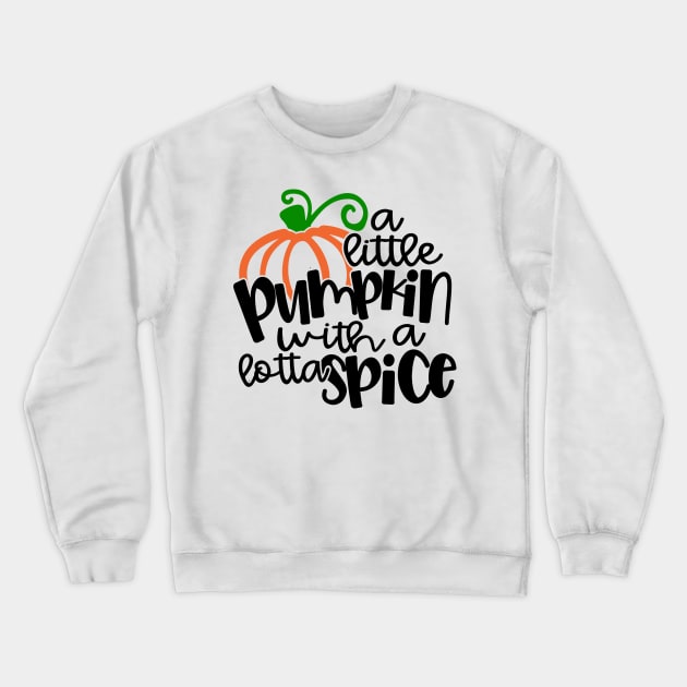 A Little Pumpkin with a lotta spice Crewneck Sweatshirt by ShortsandLemons